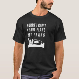 Het spijt me dat ik geen plannen heb die slaperige t-shirt