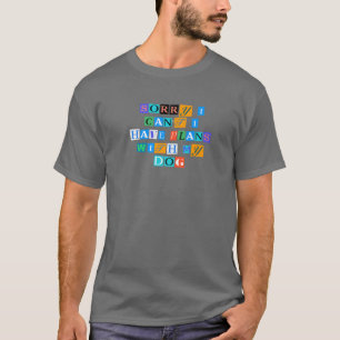 Het spijt me dat ik geen plannen heb. t-shirt
