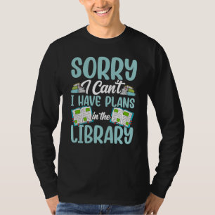 Het spijt me dat ik geen plannen in de bibliotheek t-shirt