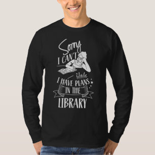Het spijt me dat ik geen plannen in de bibliotheek t-shirt