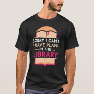 Het spijt me dat ik geen plannen in de bibliotheek t-shirt