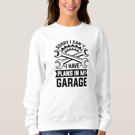Het spijt me dat ik geen plannen in mijn garage he trui (Voorkant)