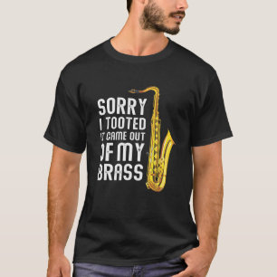 Het spijt me dat ik het uit mijn schimmelige Saxop T-shirt