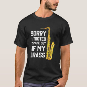 Het spijt me dat ik het uit mijn schimmelige Saxop T-shirt