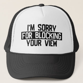 Het spijt me dat ik je uitzicht heb geblokkeerd (z trucker pet