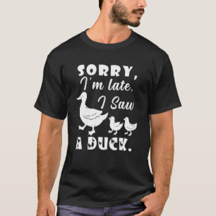 Het spijt me dat ik laat ben... ik zag een eikel. t-shirt