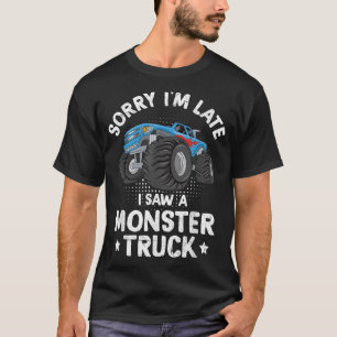 Het spijt me dat ik laat ben... ik zag een Monster T-shirt