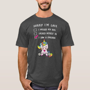 Het spijt me dat ik laat ben... ik zag een unicorn t-shirt