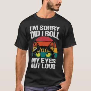 Het spijt me dat ik luide sarcacheïnen uitrolde t-shirt