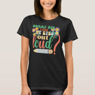 Het spijt me dat ik mijn ogen luid heb gemaakt, Fu T-shirt