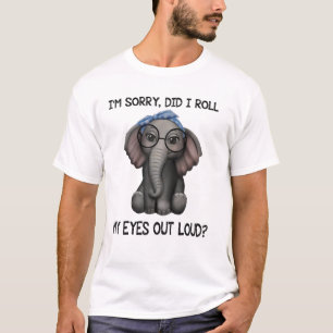 Het spijt me dat ik mijn ogen luid heb uitgerold. t-shirt