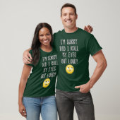 Het spijt me dat ik mijn ogen uitrolde luid Funny  T-shirt (Unisex)