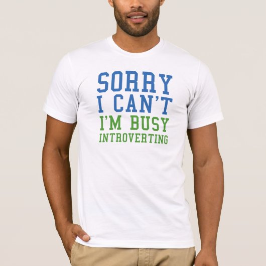 Het spijt me dat ik niet bezig ben met Introvertin T-shirt (Voorkant)