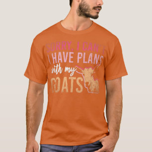 Het spijt me dat ik plannen heb met mijn geit grap t-shirt