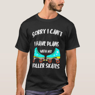 Het spijt me dat ik plannen heb met mijn Rollers S T-shirt