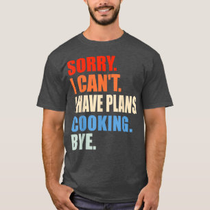 Het spijt me dat ik plannen heb om te koken, grapp t-shirt