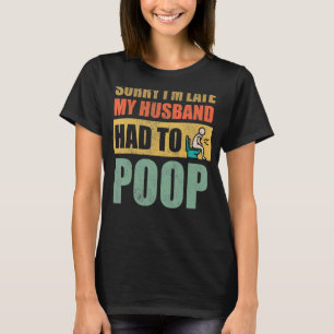 Het spijt me dat ik te laat ben dat mijn man moest t-shirt