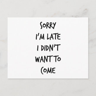 Het spijt me dat ik te laat ben, maar ik wilde nie briefkaart