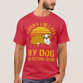 Het spijt me dat ik te laat ben... mijn hond zat o t-shirt