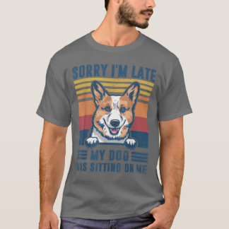 Het spijt me dat ik te laat ben. Mijn hond zat op  T-shirt