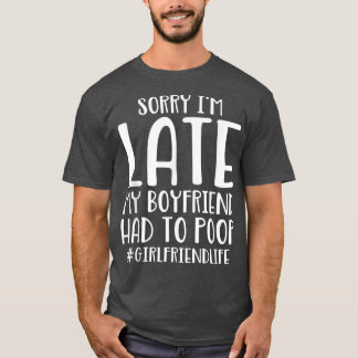 Het spijt me dat ik te laat ben... moest mijn vrie t-shirt