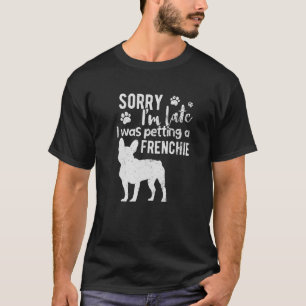 Het spijt me dat ik te laat was met een Franse hon T-shirt