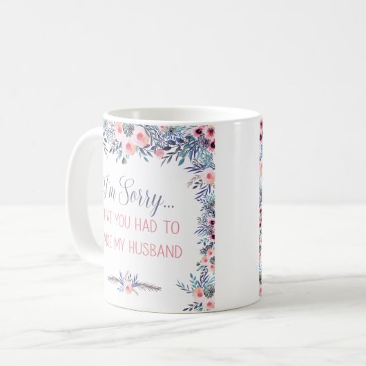 Het spijt me dat je mijn man moest oplichten. koffiemok (Voorkant links)