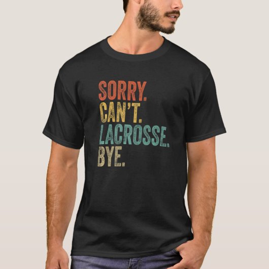 Het spijt me dat Lacrosse geen Mannen Sarcastische T-shirt (Voorkant)