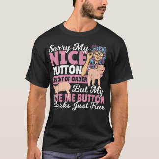 Het spijt me dat mijn mooie Button uit orde is... T-shirt