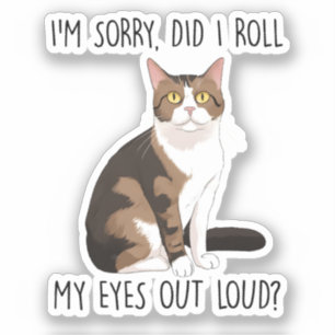 Het spijt me, heb ik mijn ogen luid gemaakt? sticker