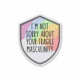 Het spijt me niet van je fragiele Masculinity Sticker
