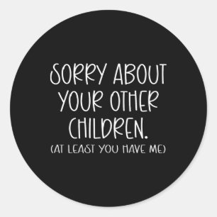 Het spijt me van je andere kinderen Grappige Vader Ronde Sticker