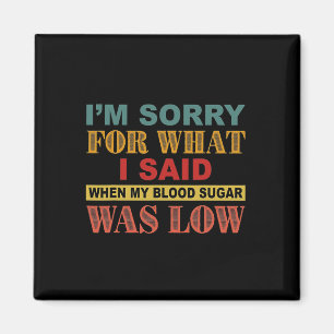 Het spijt me voor wat ik zei toen mijn bloedsuiker magneet