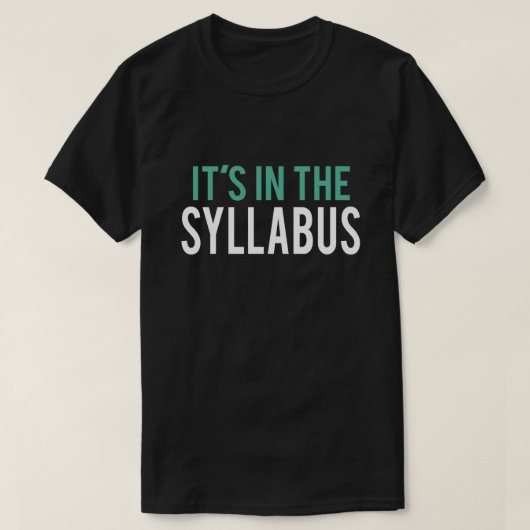 Het staat in de Syllabus. | Humor leraar T-shirt (Design voorkant)