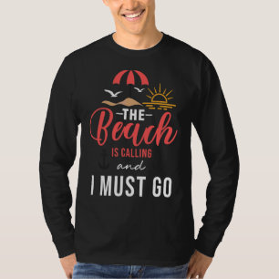 Het strand belt en ik moet ervoor gaan t-shirt