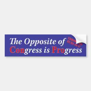 het tegengestelde van Congres is Vooruitgang Bumpersticker