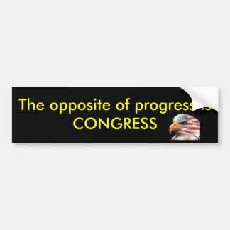 Het tegenovergestelde van vooruitgang is CONGRESS Bumpersticker