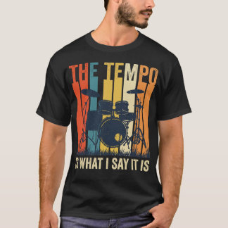 Het Tempo Is Wat Ik Zeg Dat Het Is Drummer T-shirt