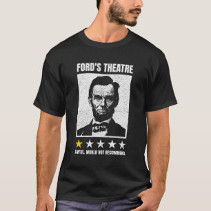 Het theater van Abraham Lincoln Ford zou niet reag T-shirt