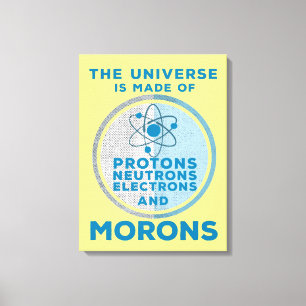 Het universum is gemaakt van moronen canvas afdruk
