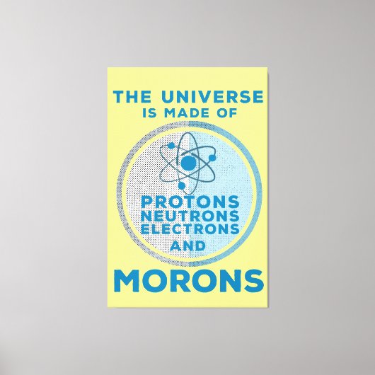 Het universum is gemaakt van moronen canvas afdruk (Voorkant)