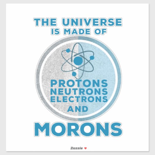 Het universum is gemaakt van moronen sticker (Vel)