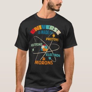 Het universum is gemaakt van protonen-neutronen t-shirt
