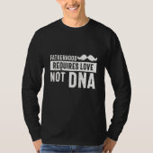 Het vaderschap vraagt om liefde, geen dna Fathers  T-shirt (Voorkant)