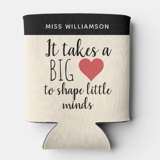 Het vergt een groot hart Leraar Waardering Custom Blikjeskoeler (Achterkant)