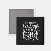 Het vergt moed om vriendelijk te zijn - Inspireren Magneet (Voorkant / Achterkant)