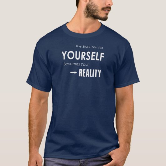 Het verhaal dat je jezelf vertelt wordt je realite t-shirt (Voorkant)
