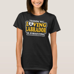 Het verhogen van mijn liefhebbende labrador is de  t-shirt