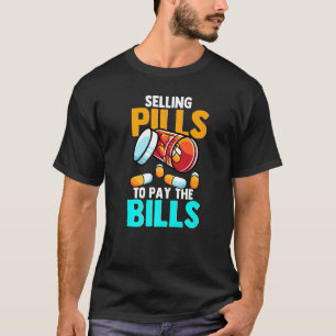 Het verkopen van pillen om de rekeningen te betale t-shirt