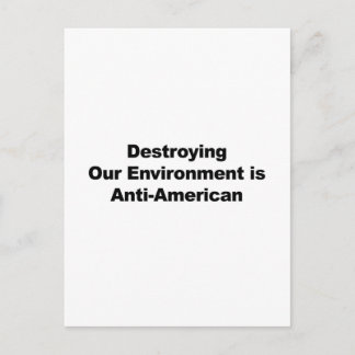 Het vernietigen van ons milieu is anti-Amerikaans Briefkaart